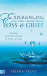 Experiencing the Father's Embrace Through Loss and Grief cover