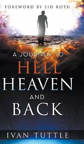 A Journey to Hell, Heaven, and Back cover