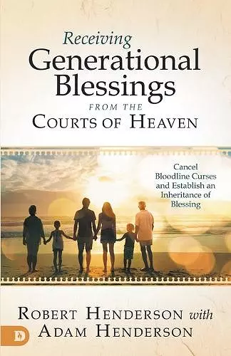 Receiving Generational Blessings from the Courts of Heaven cover