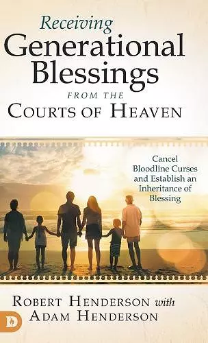 Receiving Generational Blessings from the Courts of Heaven cover