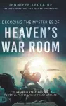 Decoding the Mysteries of Heaven's War Room cover