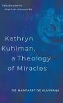 Kathryn Kuhlman, A Theology of Miracles cover
