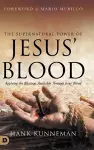 The Supernatural Power of Jesus' Blood cover