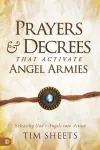 Prayers and Decrees That Activate Angel Armies cover
