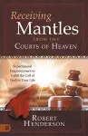 Receiving Mantles from the Courts of Heaven cover