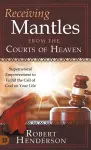 Receiving Mantles from the Courts of Heaven cover