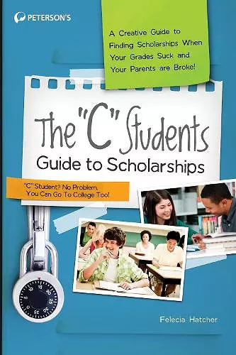 The "C" Students Guide to Scholarships cover