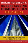 Bryan Peterson′s Understanding Composition Field G uide packaging