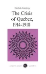 The Crisis of Quebec, 1914-1918 cover