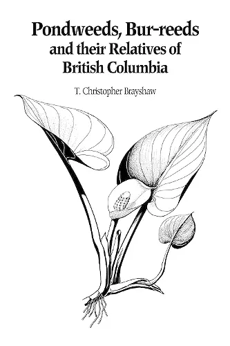 Pondweeds, Bur-reeds and Their Relatives of British Columbia cover