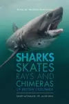 Sharks, Skates, Rays and Chimeras of British Columbia cover