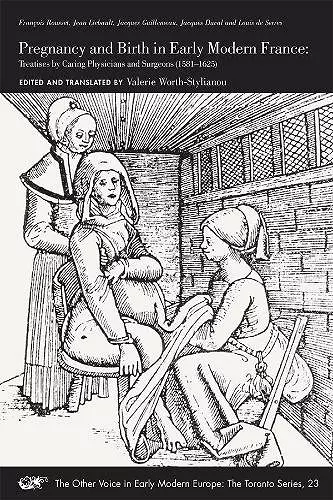 Pregnancy and Birth in Early Modern France – Treatises by Caring Physicians and Surgeons (1581–1625) cover