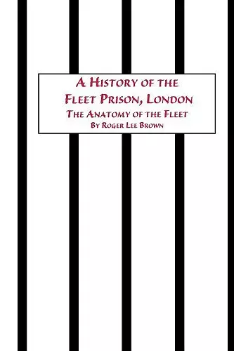 A History of the Fleet Prison, London the Anatomy of the Fleet cover