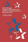 The Young George Washington in Psychobiographical Perspective cover