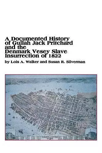 A Documented History of Gullah Jack Pritchard and the Denmark Vesey Slave Insurrection of 1822 cover