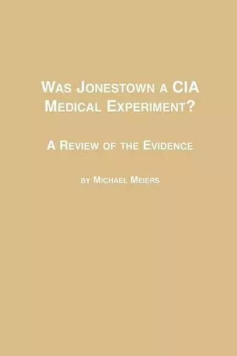 Was Jonestown a CIA Medical Experiment? a Review of the Evidence cover