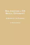 Was Jonestown a CIA Medical Experiment? a Review of the Evidence cover