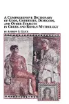 A Comprehensive Dictionary of Gods, Goddesses, Demigods, and Other Subjects in Greek and Roman Mythology cover