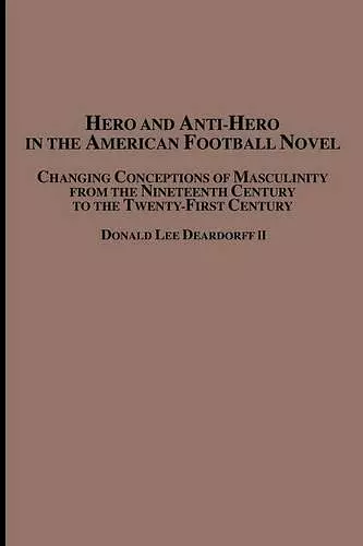 Hero and Anti-Hero in the American Football Novel cover