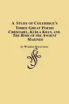 A Study of Coleridge's Three Great Poems - Christabel, Kubla Khan and the Rime of the Ancient Mariner cover