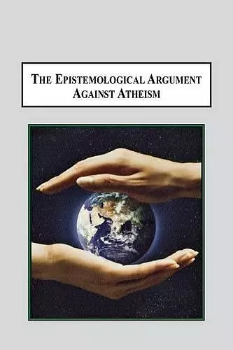 The Epistemological Argument Against Atheism cover