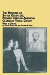The Memoirs of Sylvia Olden Lee, Premier African-American Classical Vocal Coach Who Is Sylvia cover