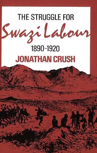 The Struggle for Swazi Labour, 1890-1920 cover