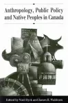 Anthropology, Public Policy, and Native Peoples in Canada cover