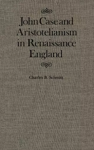 John Case and Aristotelianism in Renaissance England cover