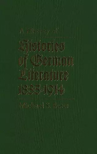 A History of Histories of German Literature, 1835-1914 cover