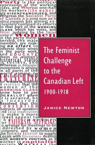 The Feminist Challenge to the Canadian Left, 1900-1918 cover