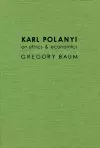 Karl Polanyi on Ethics and Economics cover