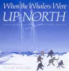 When the Whalers Were Up North cover