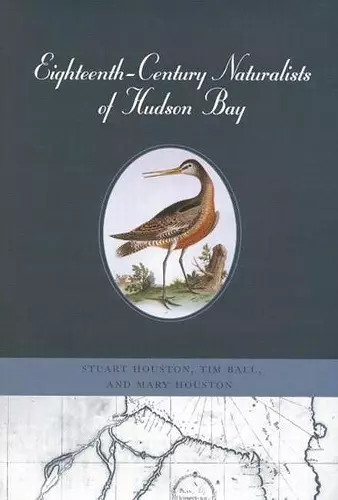 Eighteenth-Century Naturalists of Hudson Bay cover