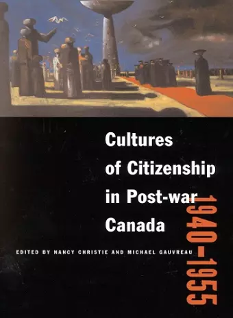 Cultures of Citizenship in Post-war Canada, 1940 - 1955 cover