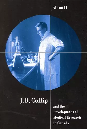 J.B. Collip and the Development of Medical Research in Canada cover