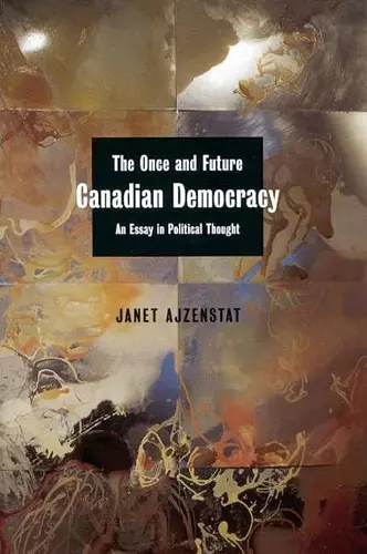 The Once and Future Canadian Democracy cover