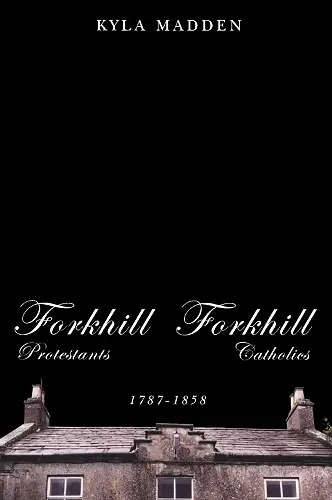 Forkhill Protestants and Forkhill Catholics, 1787-1858 cover