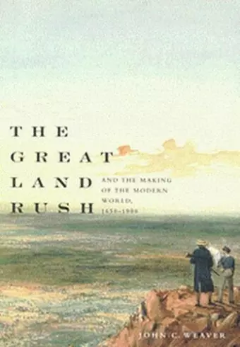 The Great Land Rush and the Making of the Modern World, 1650-1900 cover