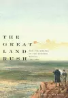 The Great Land Rush and the Making of the Modern World, 1650-1900 cover