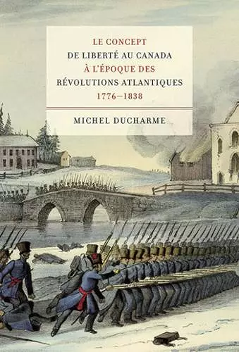 Le Concept De Liberté Au Canada à L'époque Des Révolutions Atlantiques (1776-1838) cover
