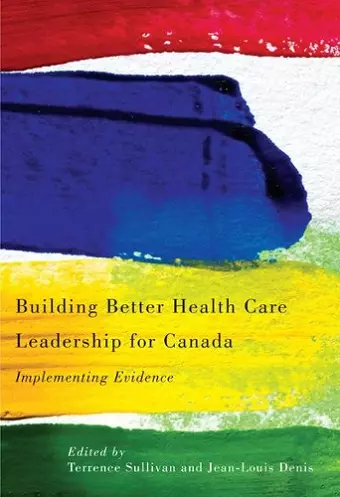 Building Better Health Care Leadership for Canada cover