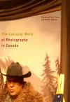 The Cultural Work of Photography in Canada cover