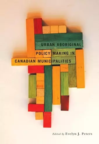 Urban Aboriginal Policy Making in Canadian Municipalities cover