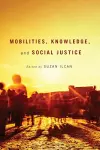 Mobilities, Knowledge, and Social Justice cover