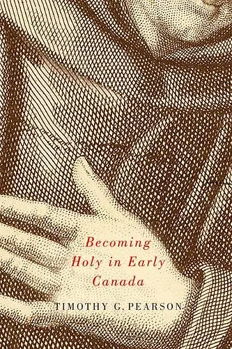 Becoming Holy in Early Canada cover