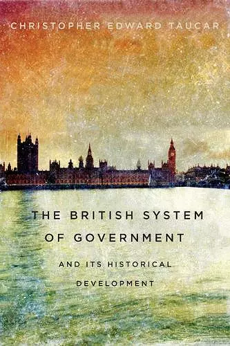 The British System of Government and Its Historical Development cover