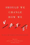 Should We Change How We Vote? cover