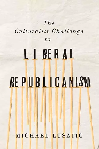 The Culturalist Challenge to Liberal Republicanism cover