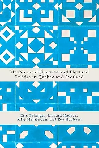 The National Question and Electoral Politics in Quebec and Scotland cover